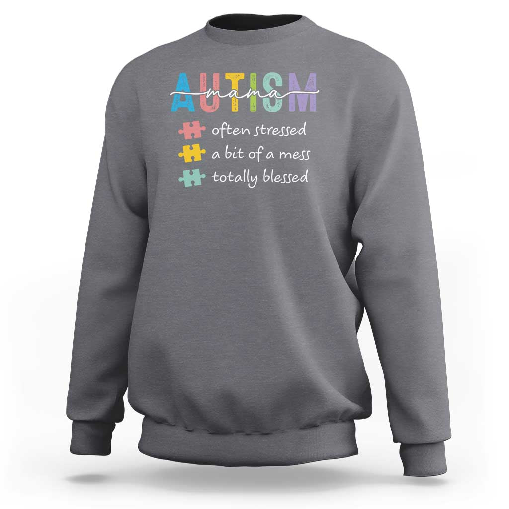Blessed Autism Mama Sweatshirt Often Stressed A Bit of A Mess Totally Blessed