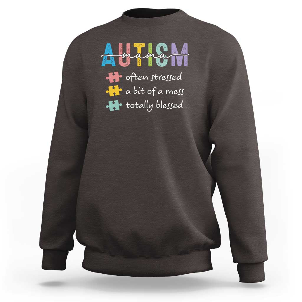 Blessed Autism Mama Sweatshirt Often Stressed A Bit of A Mess Totally Blessed