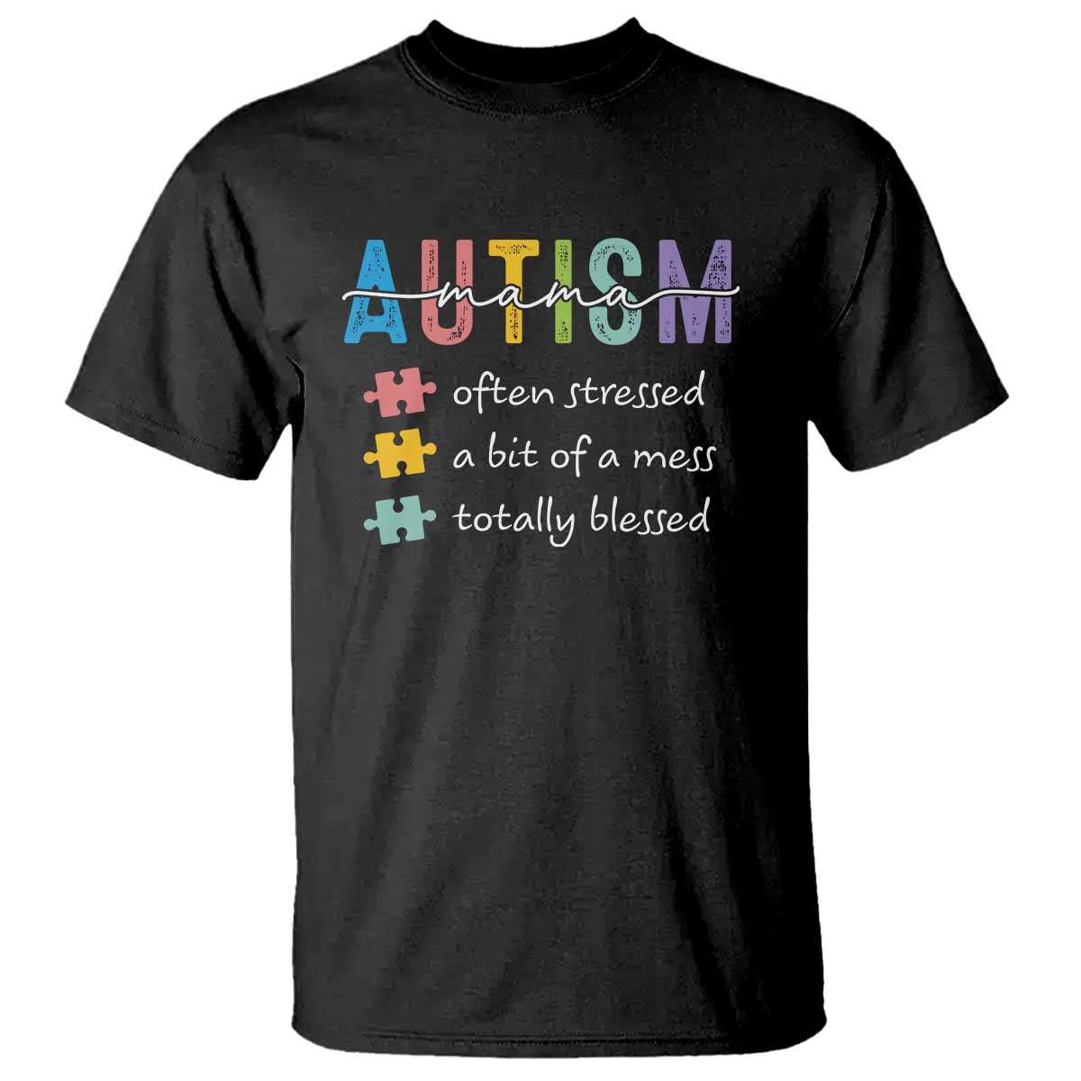 Blessed Autism Mama T Shirt Often Stressed A Bit of A Mess Totally Blessed