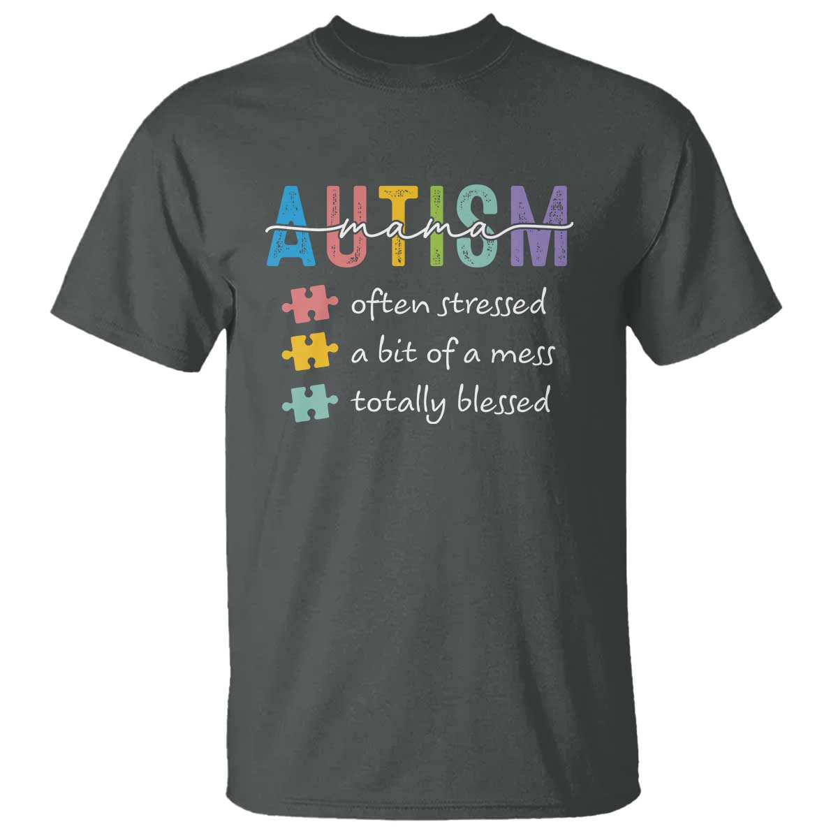 Blessed Autism Mama T Shirt Often Stressed A Bit of A Mess Totally Blessed