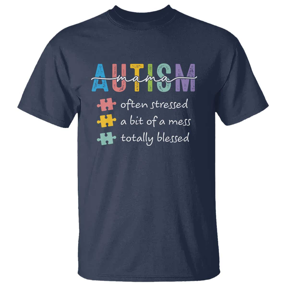 Blessed Autism Mama T Shirt Often Stressed A Bit of A Mess Totally Blessed