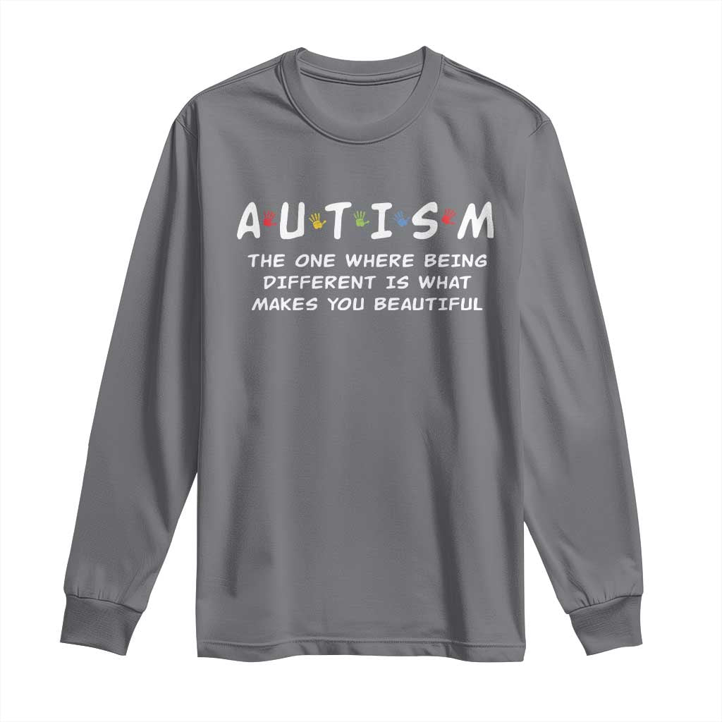 Friends Autism Long Sleeve Shirt The One Where Being Different is What Makes You Beautiful