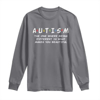 Friends Autism Long Sleeve Shirt The One Where Being Different is What Makes You Beautiful