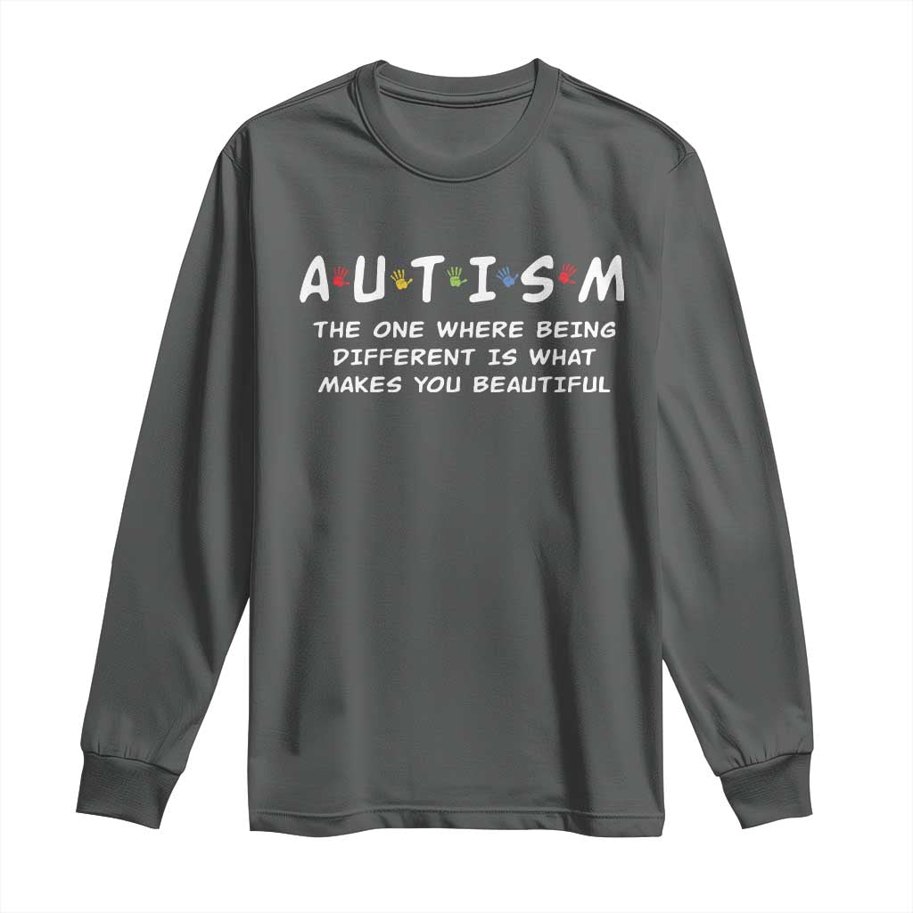 Friends Autism Long Sleeve Shirt The One Where Being Different is What Makes You Beautiful