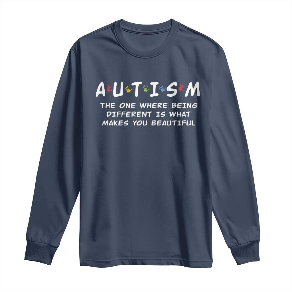 Friends Autism Long Sleeve Shirt The One Where Being Different is What Makes You Beautiful