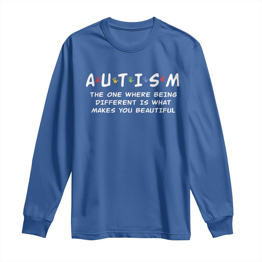 Friends Autism Long Sleeve Shirt The One Where Being Different is What Makes You Beautiful