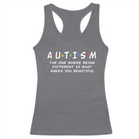 Friends Autism Racerback Tank Top The One Where Being Different is What Makes You Beautiful