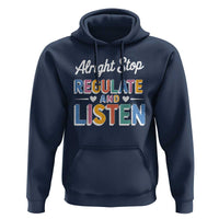 SPED Teacher Hoodie Alright Stop Regulate And Listen