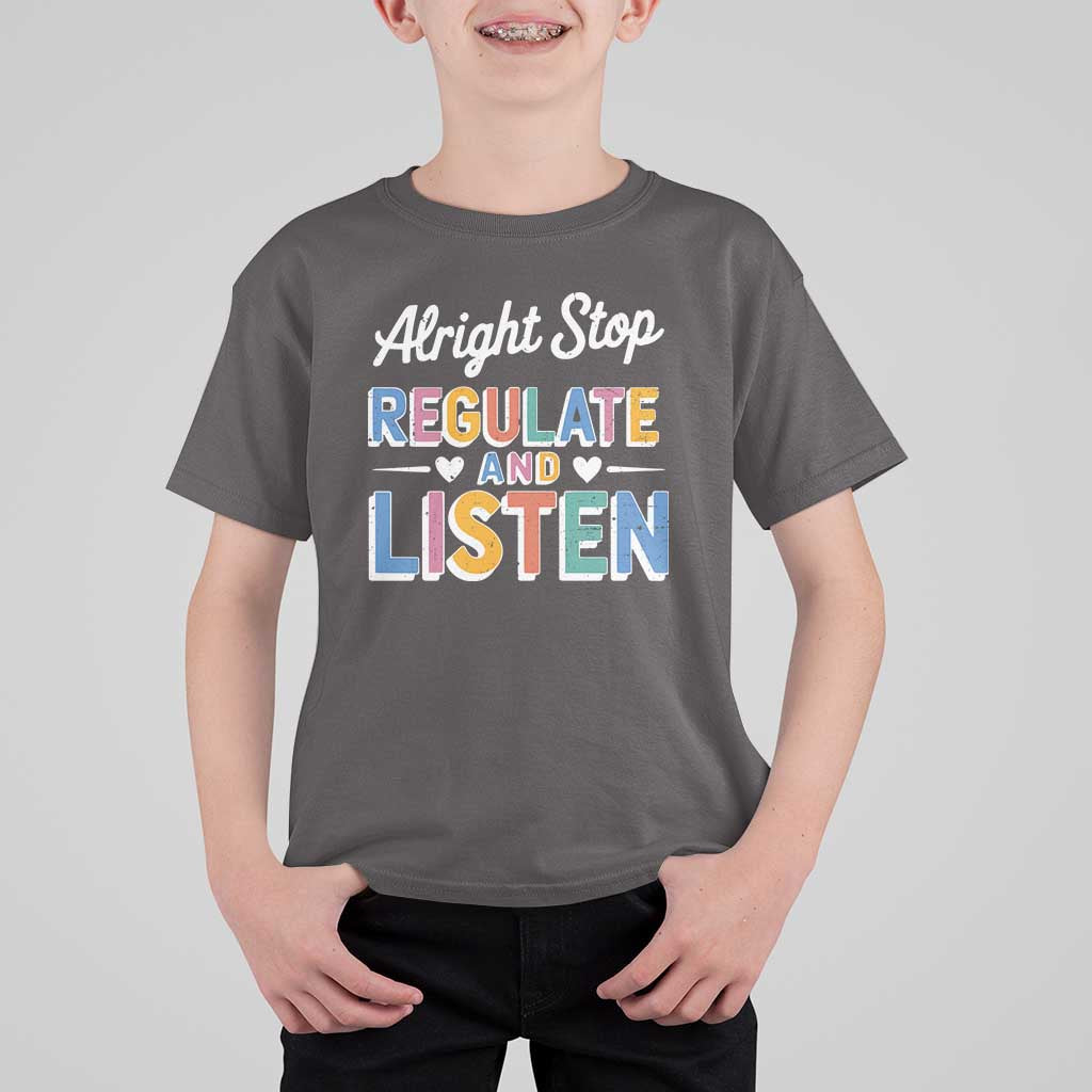 SPED Teacher T Shirt For Kid Alright Stop Regulate And Listen