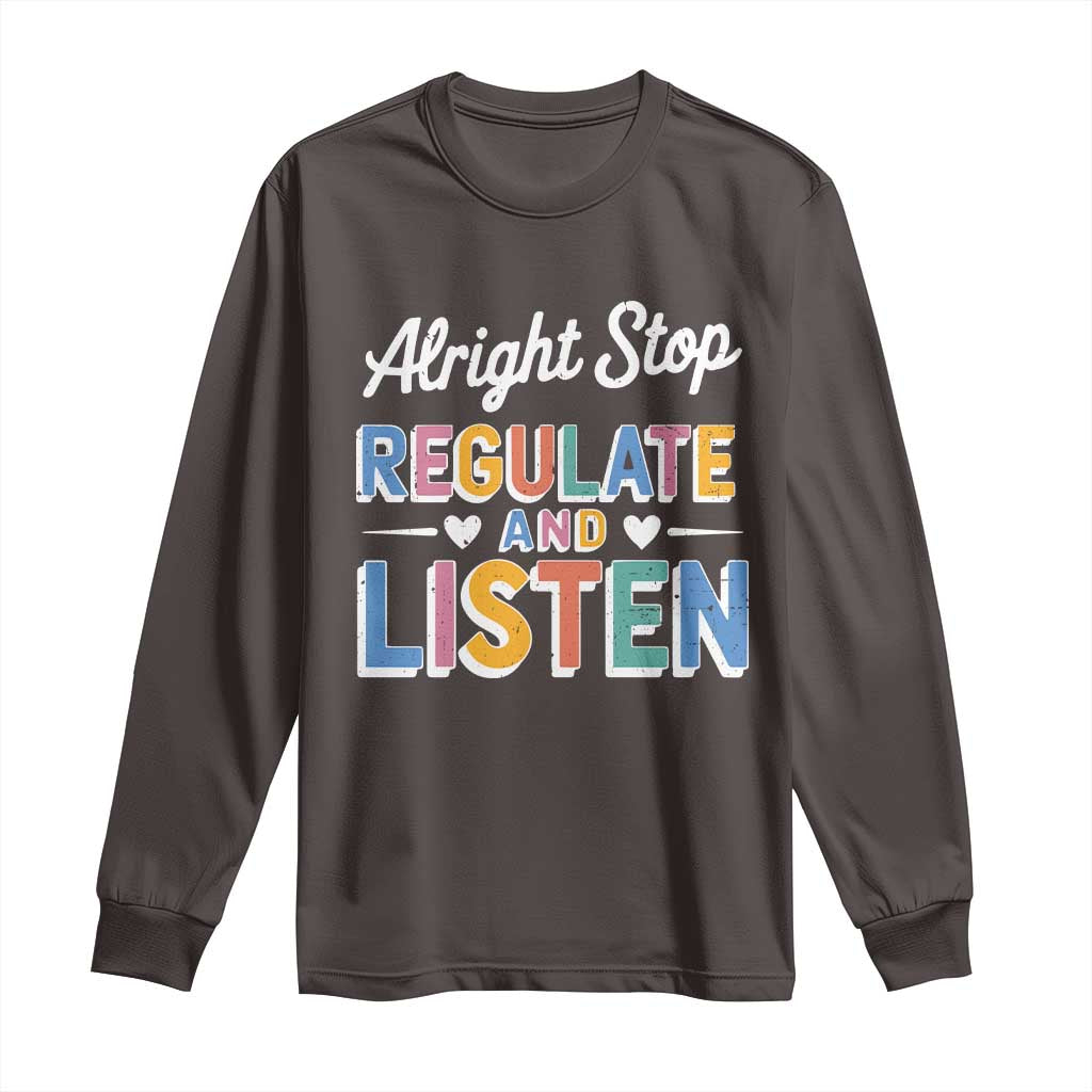 SPED Teacher Long Sleeve Shirt Alright Stop Regulate And Listen