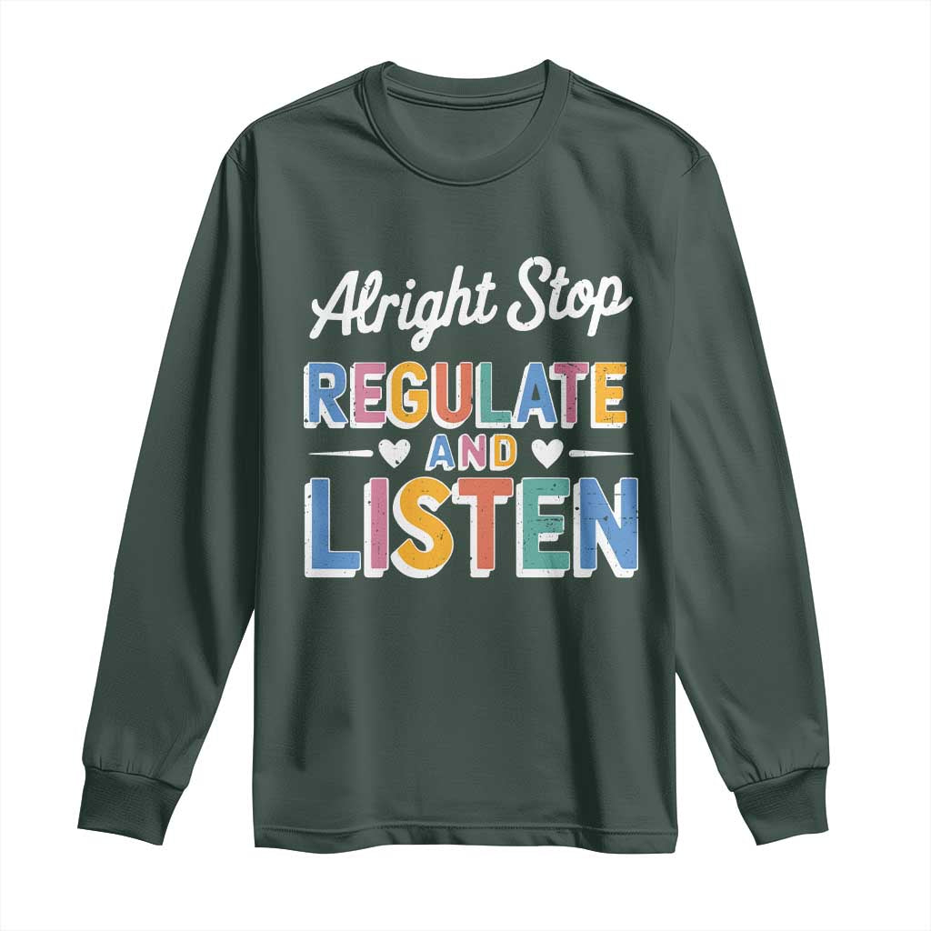 SPED Teacher Long Sleeve Shirt Alright Stop Regulate And Listen