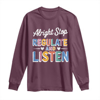 SPED Teacher Long Sleeve Shirt Alright Stop Regulate And Listen