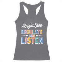 SPED Teacher Racerback Tank Top Alright Stop Regulate And Listen