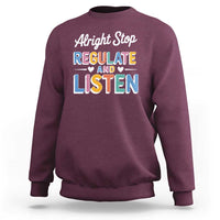 SPED Teacher Sweatshirt Alright Stop Regulate And Listen