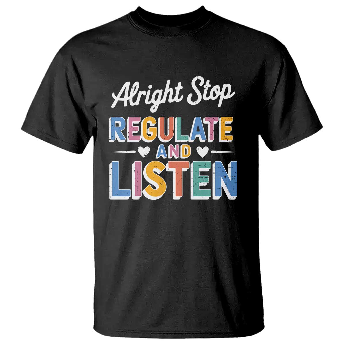 SPED Teacher T Shirt Alright Stop Regulate And Listen