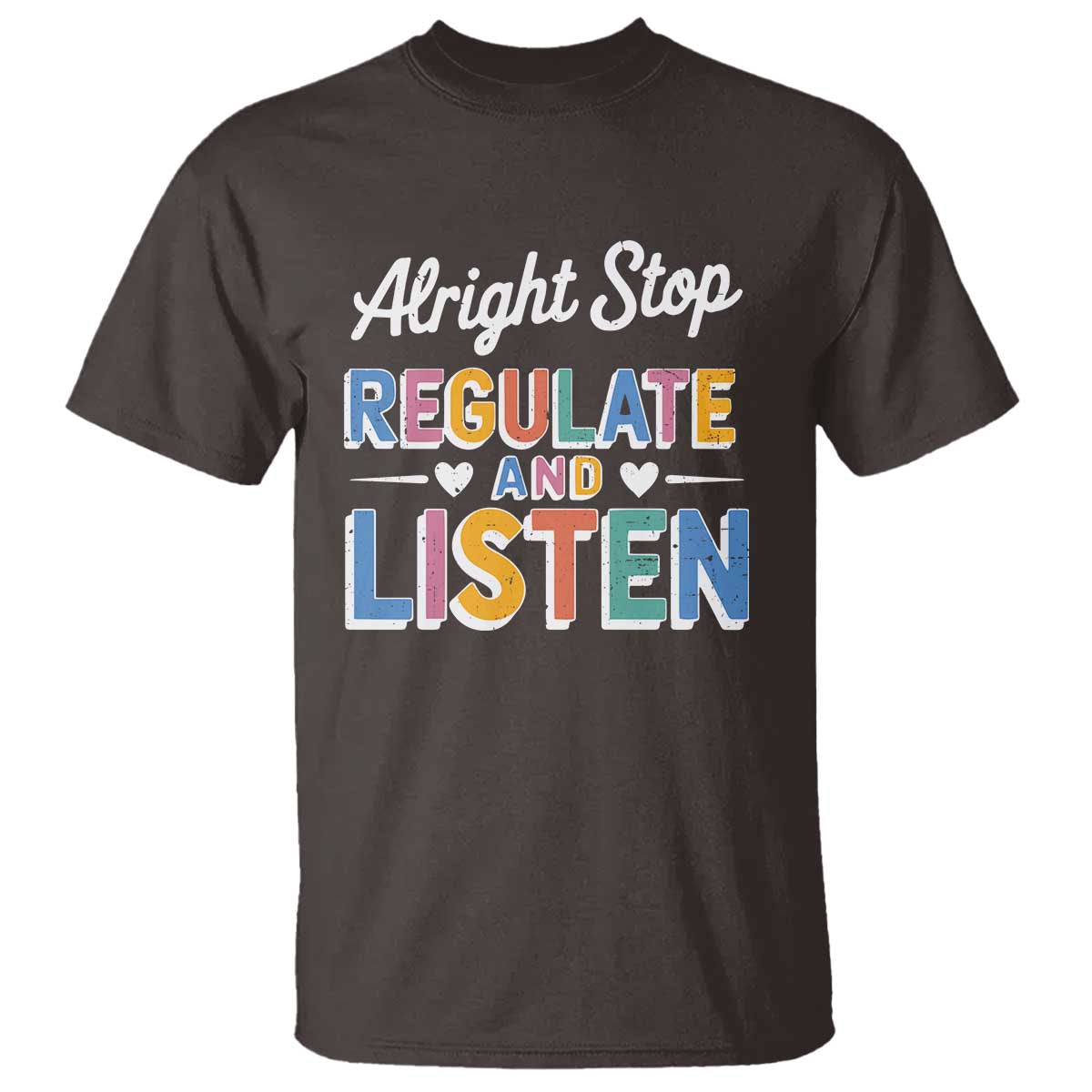 SPED Teacher T Shirt Alright Stop Regulate And Listen