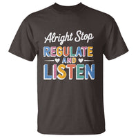 SPED Teacher T Shirt Alright Stop Regulate And Listen