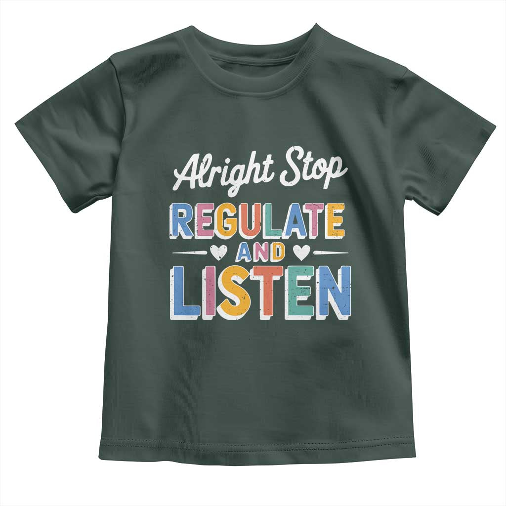 SPED Teacher Toddler T Shirt Alright Stop Regulate And Listen