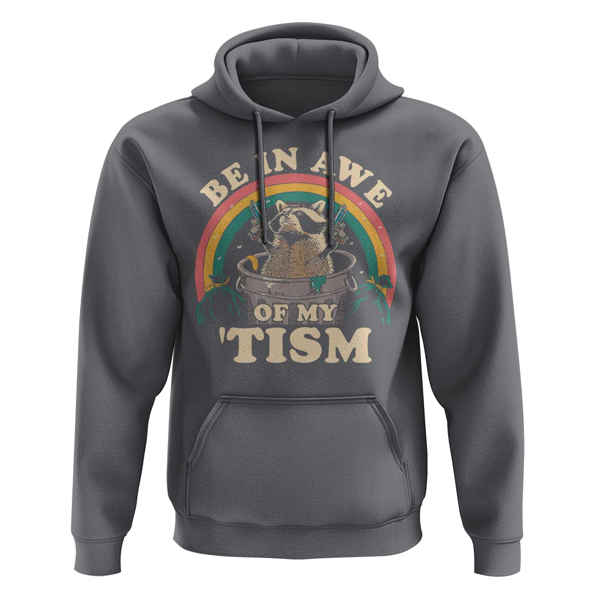 Autism Funny Be In Awe Of My 'Tism Meme Autistic Raccoon Hoodie