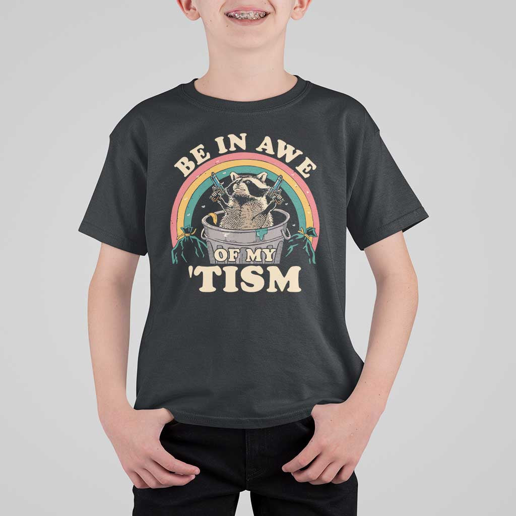 Autism Funny Be In Awe Of My 'Tism Meme Autistic Raccoon T Shirt For Kid