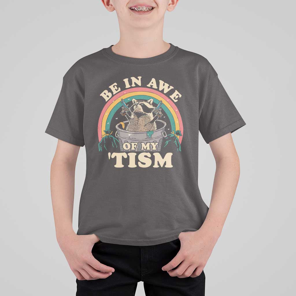 Autism Funny Be In Awe Of My 'Tism Meme Autistic Raccoon T Shirt For Kid