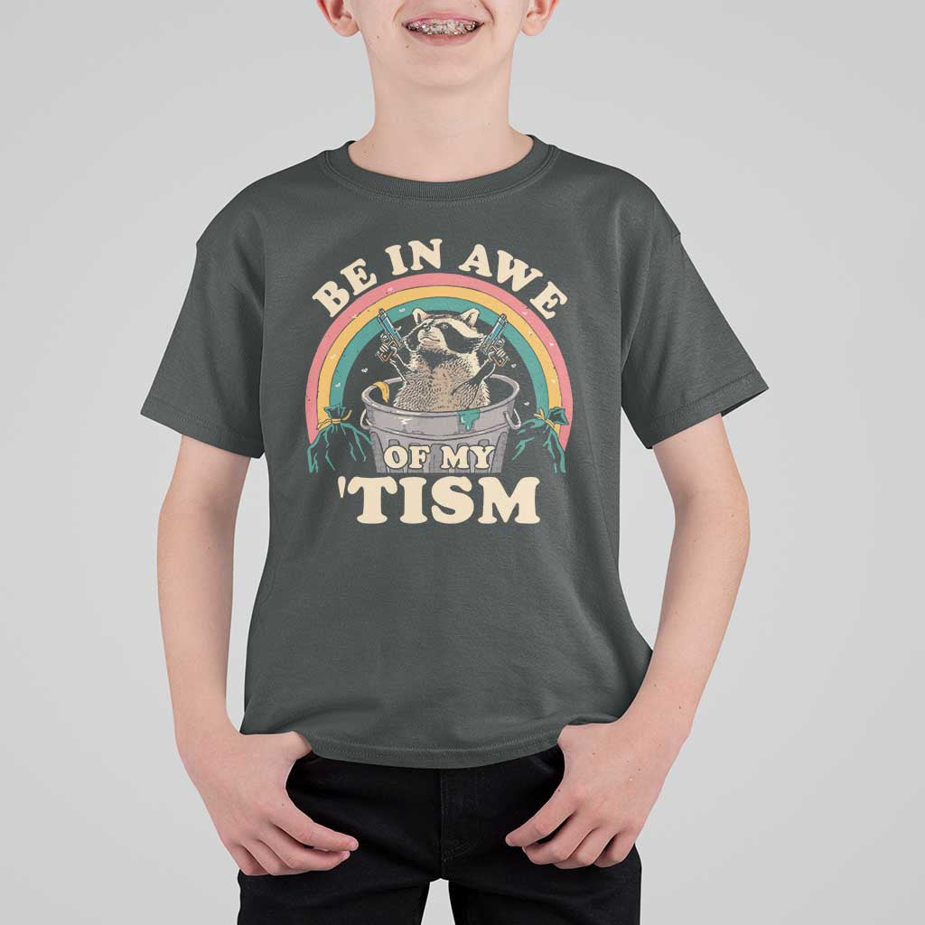 Autism Funny Be In Awe Of My 'Tism Meme Autistic Raccoon T Shirt For Kid