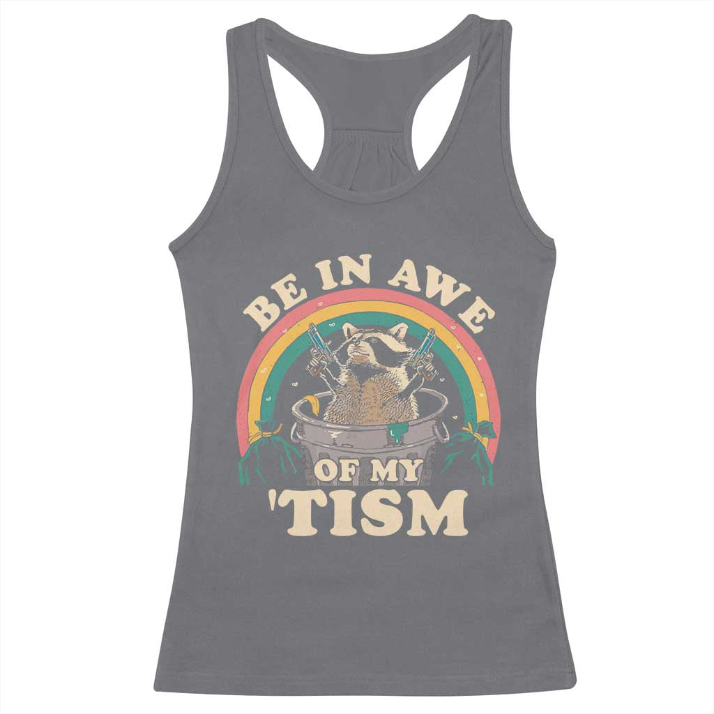 Autism Funny Be In Awe Of My 'Tism Meme Autistic Raccoon Racerback Tank Top