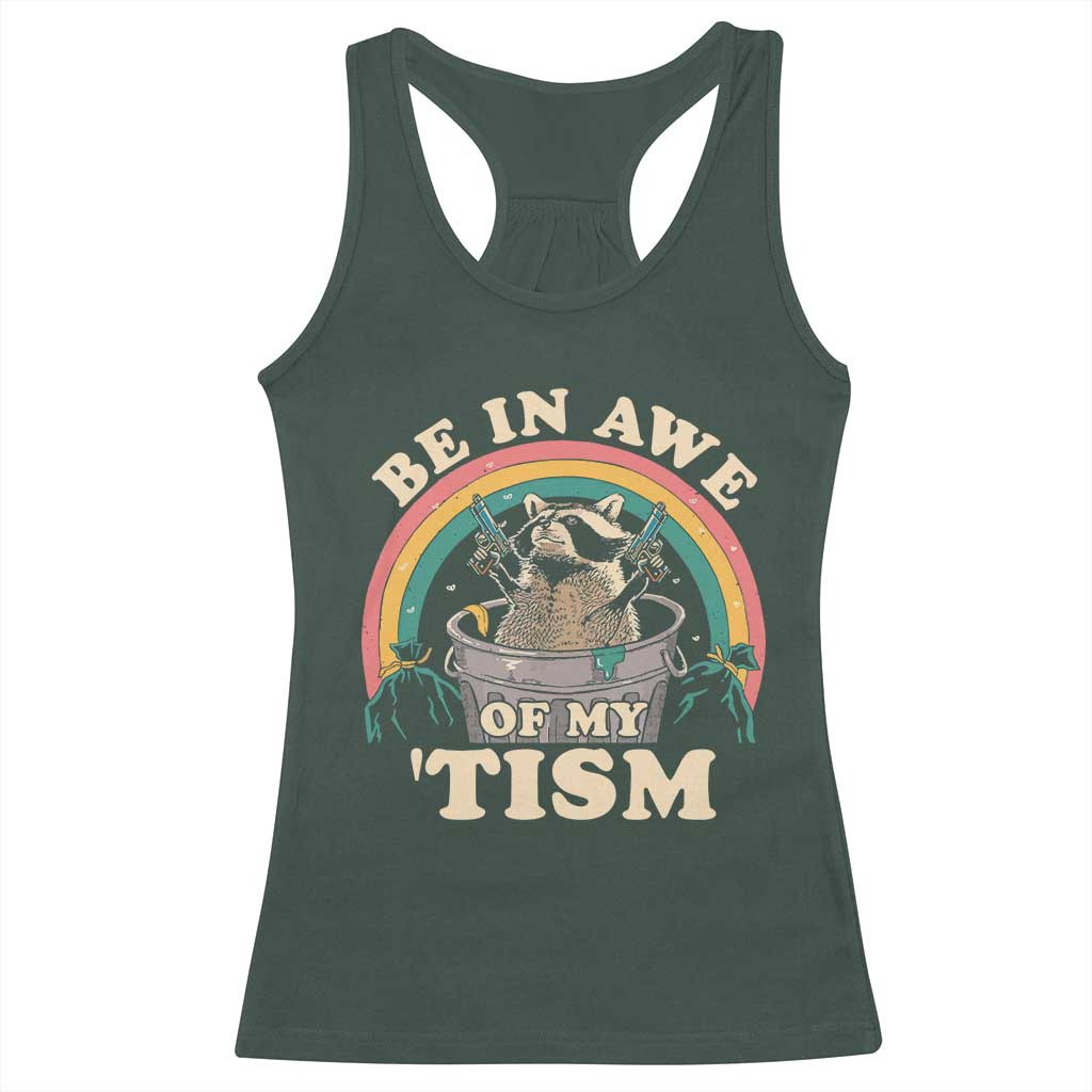 Autism Funny Be In Awe Of My 'Tism Meme Autistic Raccoon Racerback Tank Top