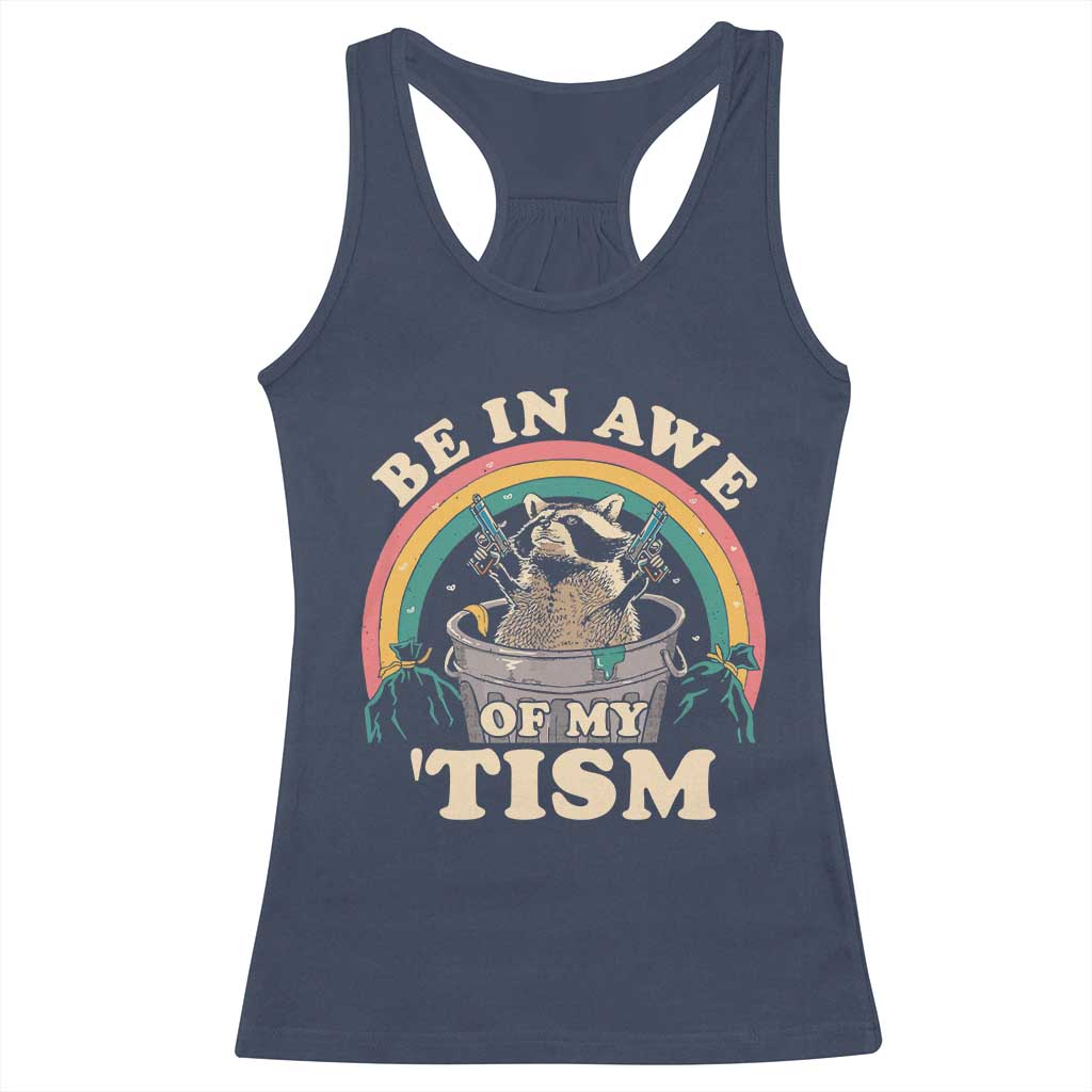 Autism Funny Be In Awe Of My 'Tism Meme Autistic Raccoon Racerback Tank Top