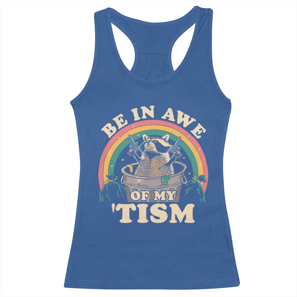 Autism Funny Be In Awe Of My 'Tism Meme Autistic Raccoon Racerback Tank Top