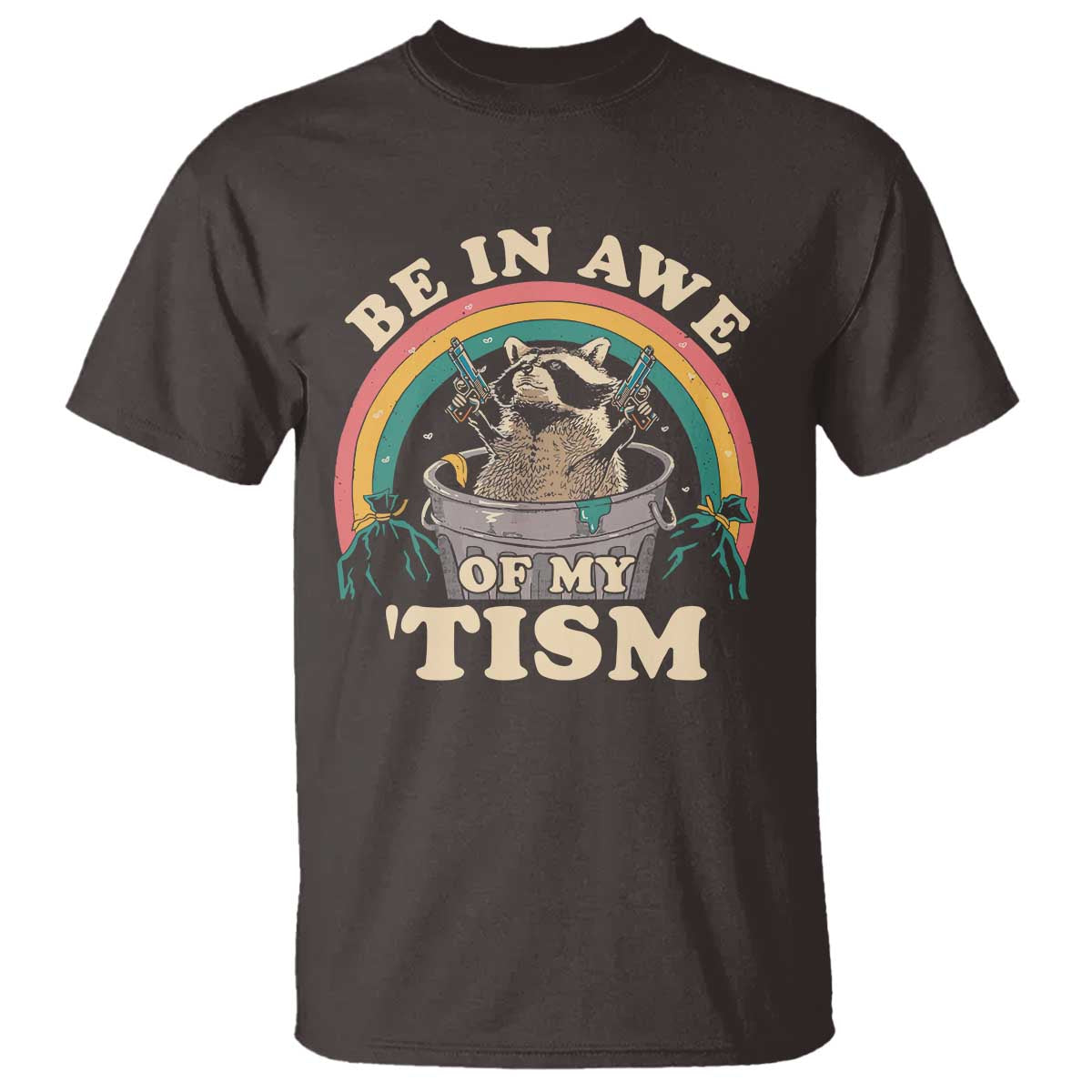 Autism Funny Be In Awe Of My 'Tism Meme Autistic Raccoon T Shirt