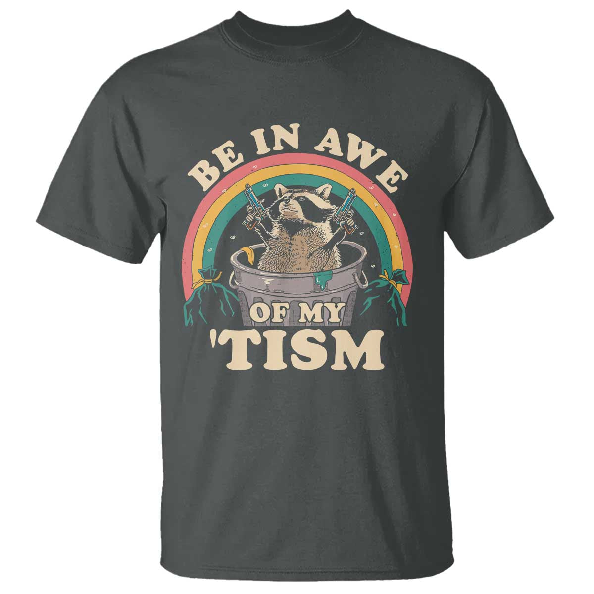 Autism Funny Be In Awe Of My 'Tism Meme Autistic Raccoon T Shirt