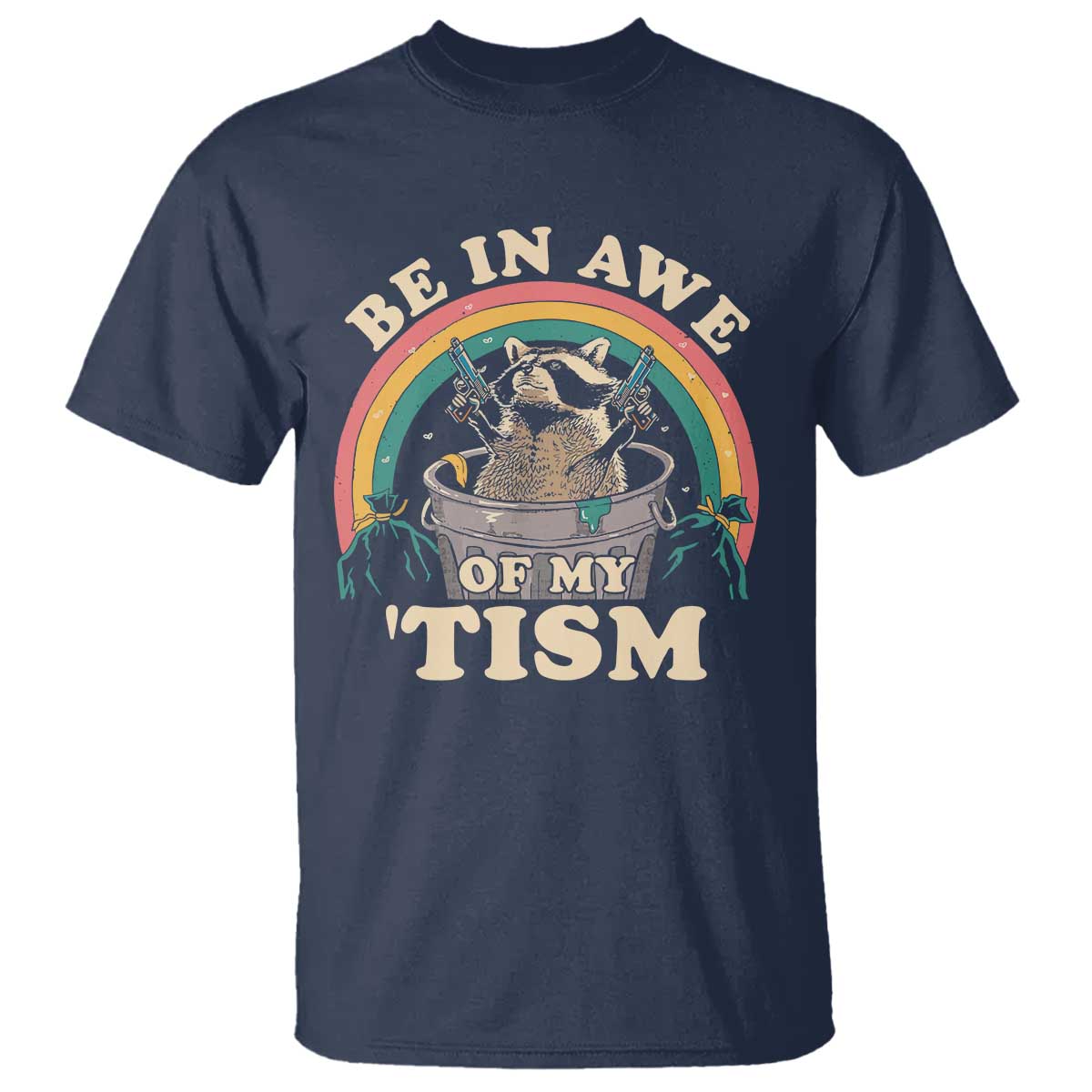 Autism Funny Be In Awe Of My 'Tism Meme Autistic Raccoon T Shirt