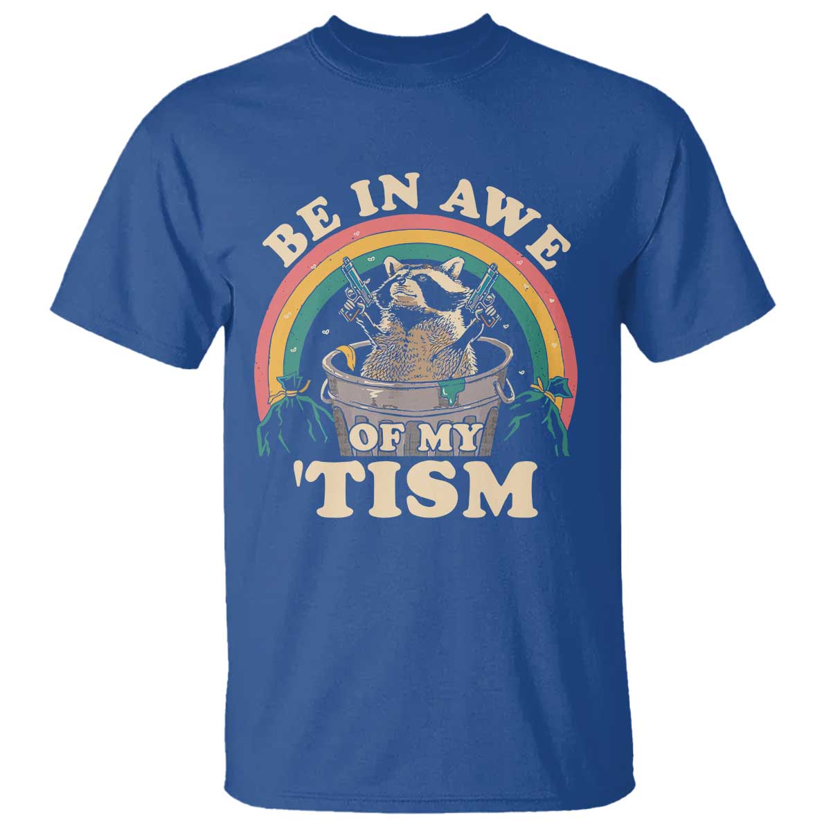 Autism Funny Be In Awe Of My 'Tism Meme Autistic Raccoon T Shirt