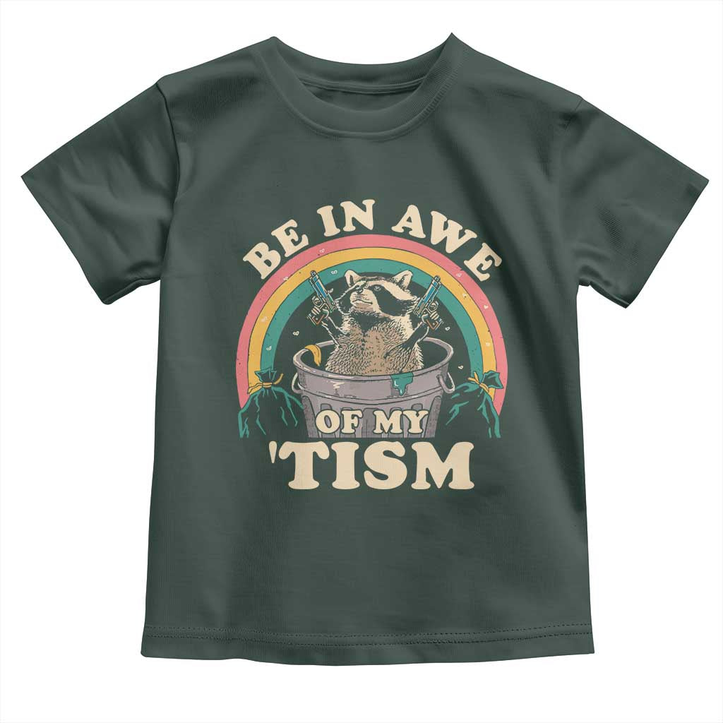 Autism Funny Be In Awe Of My 'Tism Meme Autistic Raccoon Toddler T Shirt