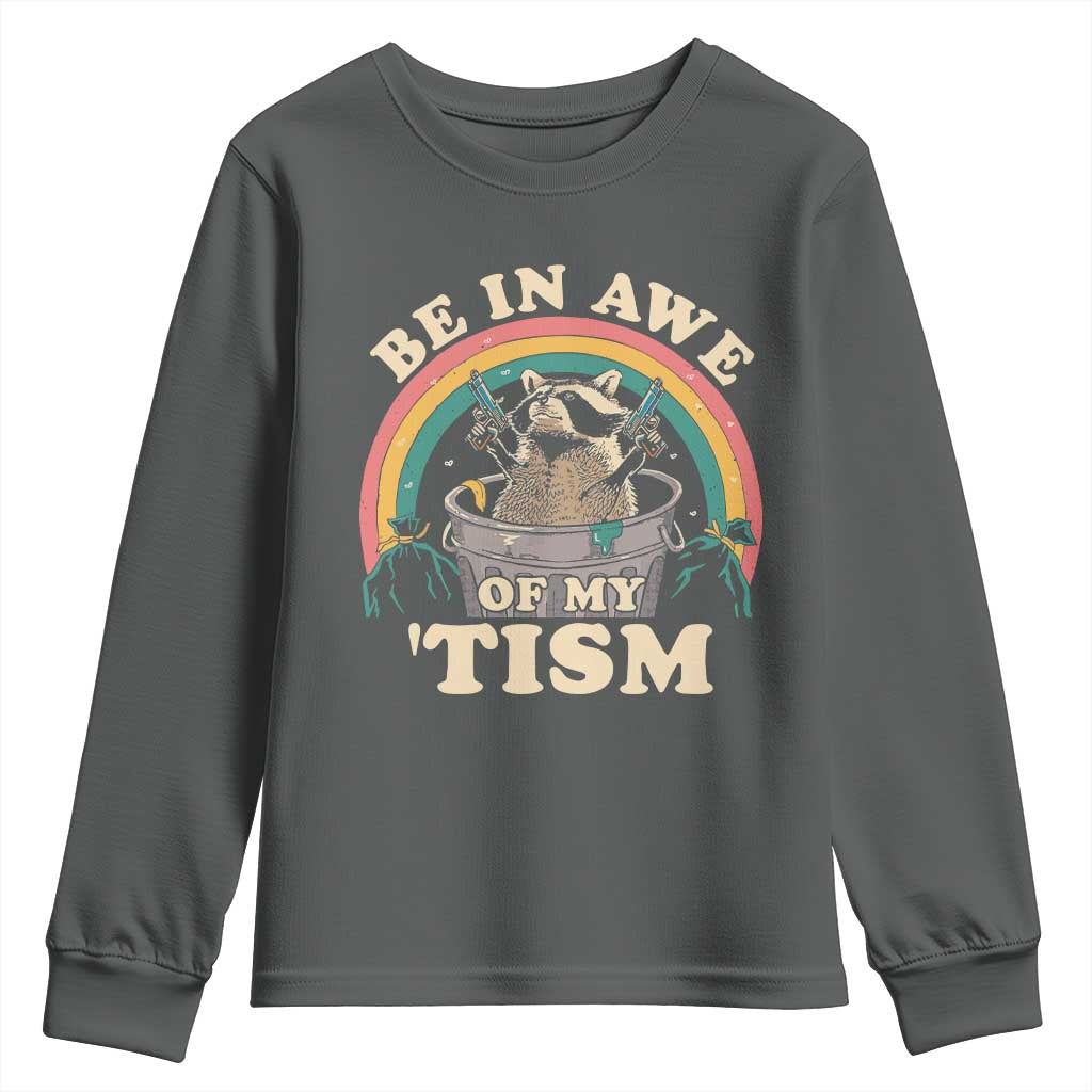Autism Funny Be In Awe Of My 'Tism Meme Autistic Raccoon Youth Sweatshirt