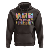 I Believe In A Spectrum Of Possibilities Autism awareness Hoodie Neurodiversity SPED Teacher Gift