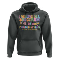 I Believe In A Spectrum Of Possibilities Autism awareness Hoodie Neurodiversity SPED Teacher Gift