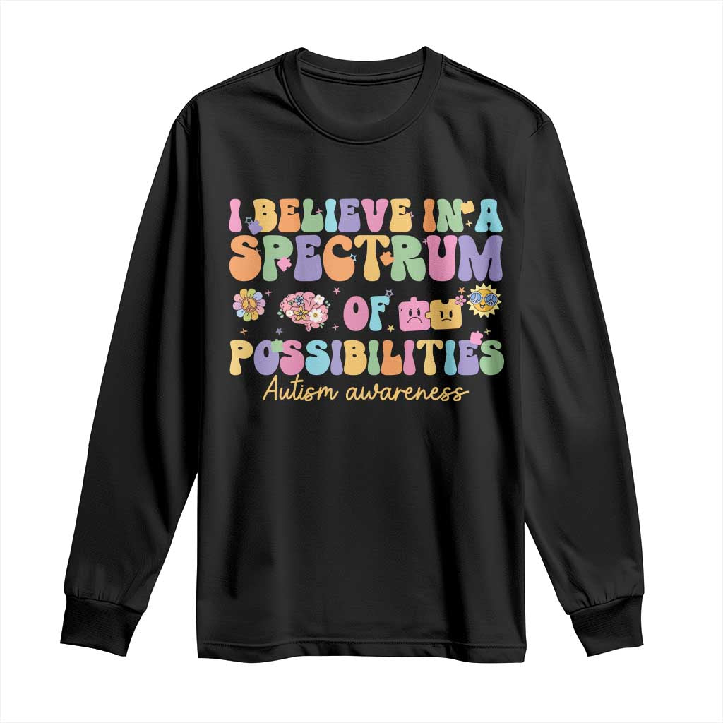 I Believe In A Spectrum Of Possibilities Autism awareness Long Sleeve Shirt Neurodiversity SPED Teacher Gift