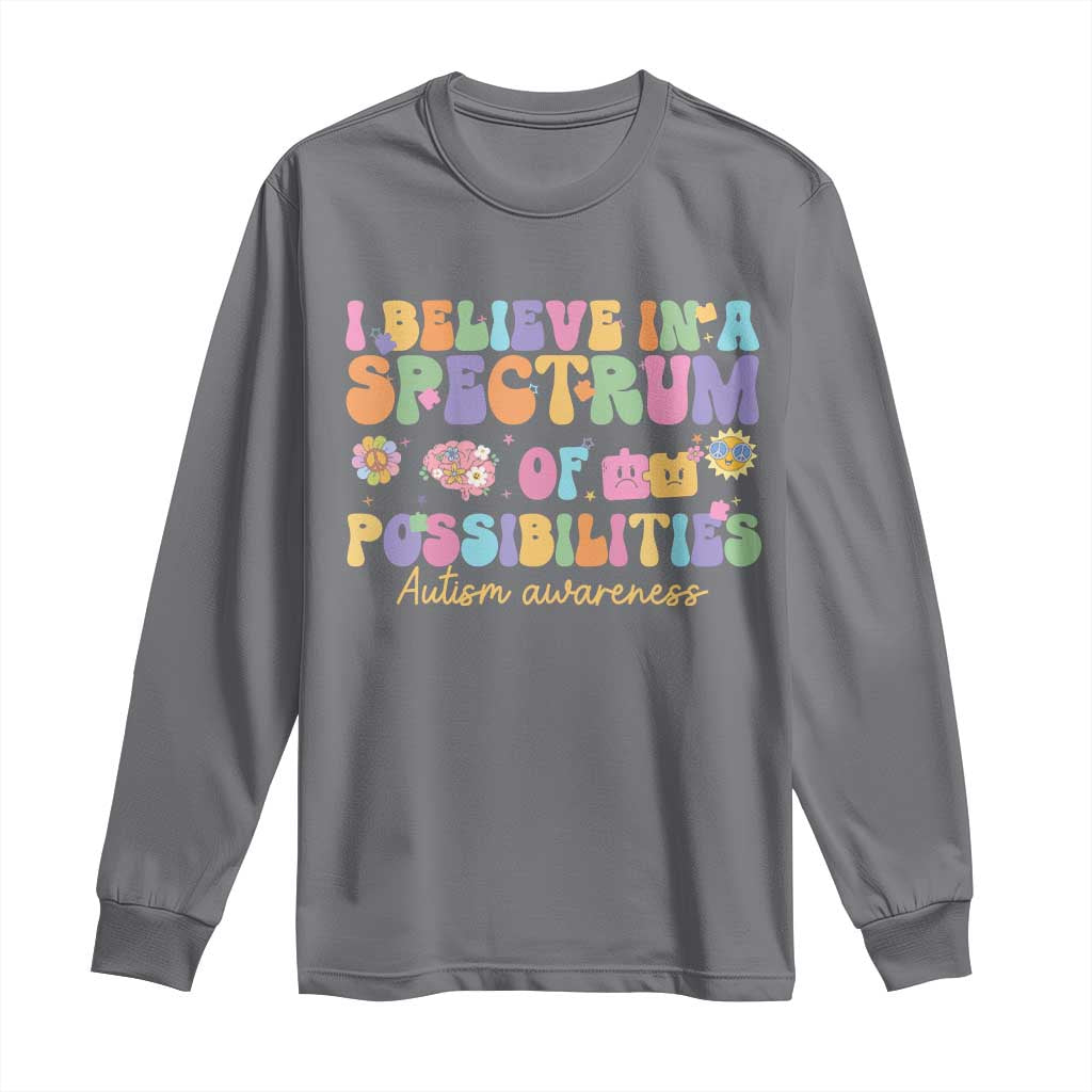 I Believe In A Spectrum Of Possibilities Autism awareness Long Sleeve Shirt Neurodiversity SPED Teacher Gift