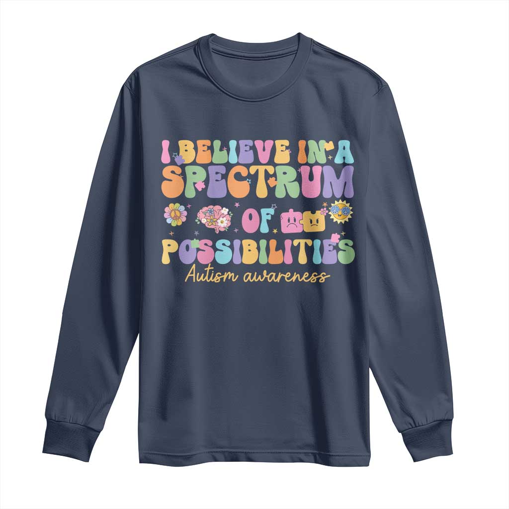 I Believe In A Spectrum Of Possibilities Autism awareness Long Sleeve Shirt Neurodiversity SPED Teacher Gift