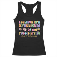 I Believe In A Spectrum Of Possibilities Autism awareness Racerback Tank Top Neurodiversity SPED Teacher Gift
