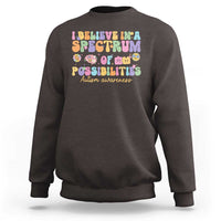 I Believe In A Spectrum Of Possibilities Autism awareness Sweatshirt Neurodiversity SPED Teacher Gift