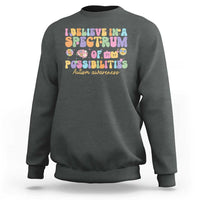 I Believe In A Spectrum Of Possibilities Autism awareness Sweatshirt Neurodiversity SPED Teacher Gift