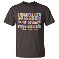 I Believe In A Spectrum Of Possibilities Autism awareness T Shirt Neurodiversity SPED Teacher Gift