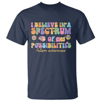 I Believe In A Spectrum Of Possibilities Autism awareness T Shirt Neurodiversity SPED Teacher Gift