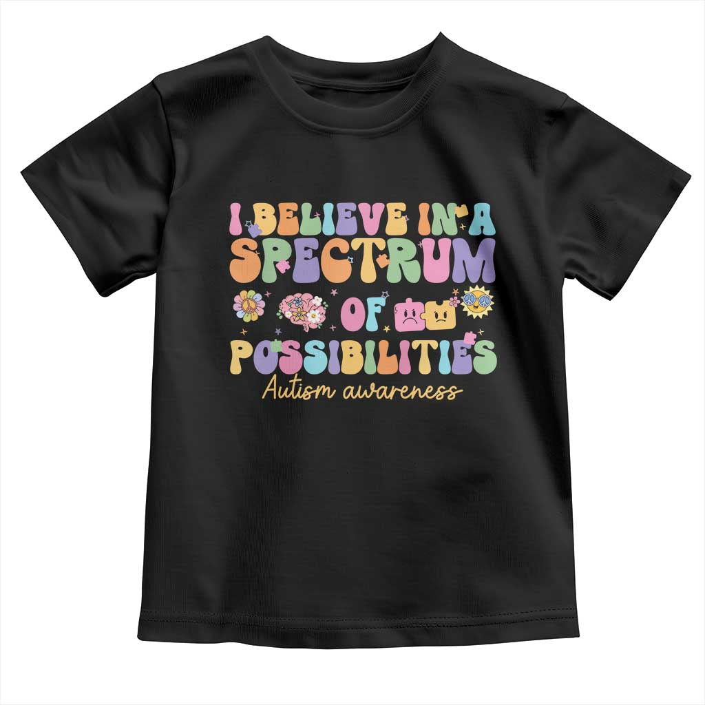 I Believe In A Spectrum Of Possibilities Autism awareness Toddler T Shirt Neurodiversity SPED Teacher Gift