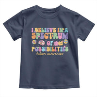 I Believe In A Spectrum Of Possibilities Autism awareness Toddler T Shirt Neurodiversity SPED Teacher Gift
