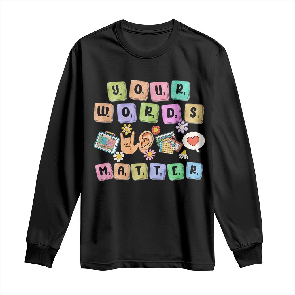 Autism Awareness Your Words Matter Long Sleeve Shirt Neurodiversity Special Education Sped Teacher