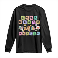 Autism Awareness Your Words Matter Long Sleeve Shirt Neurodiversity Special Education Sped Teacher